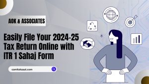 Easily File Your 2024-25 Tax Return Online with ITR 1 Sahaj Form