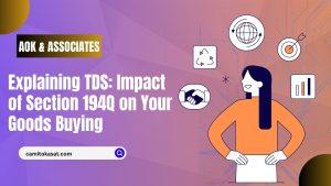 Explaining TDS Impact of Section 194Q on Your Goods Buying