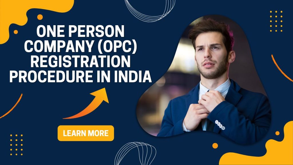 One Person Company (OPC) Registration Procedure in India