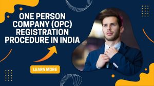 One Person Company (OPC) Registration Procedure in India