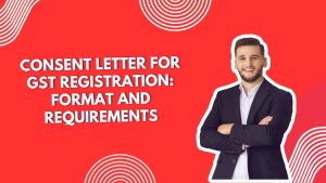 Consent Letter for GST Registration Format and Requirements