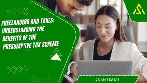 Freelancers and Taxes Understanding the Benefits of the Presumptive Tax Scheme