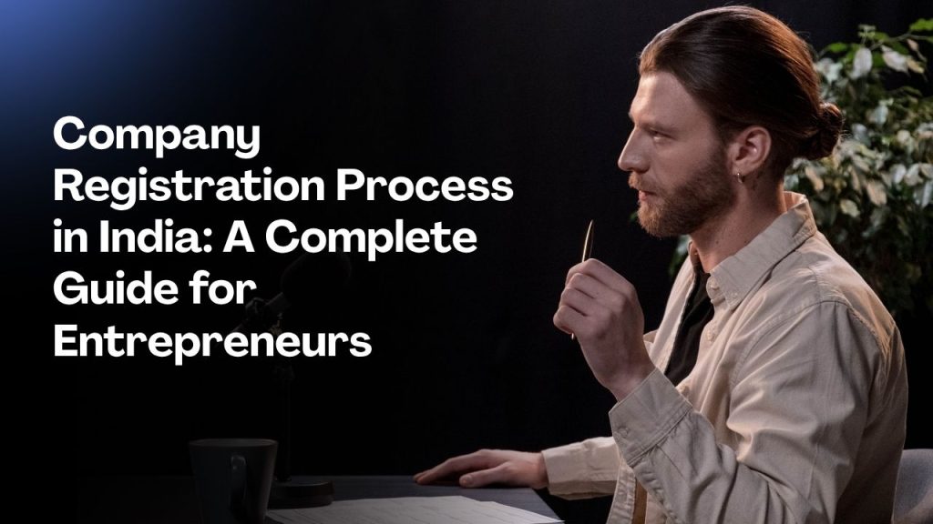 Company Registration Process in India A Complete Guide for Entrepreneurs