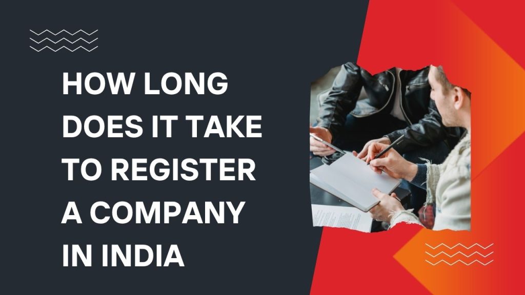 How Long Does It Take to Register a Company in India