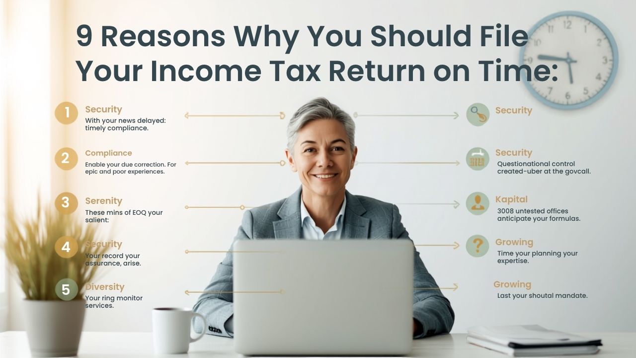 9 Reasons Why You Should File Your Income Tax Return on Time